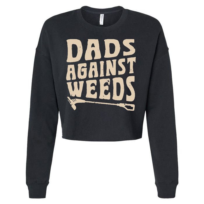 Dads Against Weeds Weed Cutter Weed Whacker Dad Cropped Pullover Crew