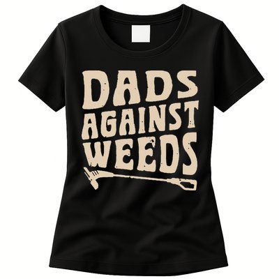 Dads Against Weeds Weed Cutter Weed Whacker Dad Womens T-Shirt