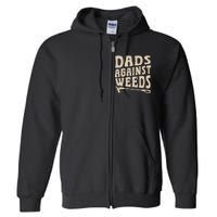 Dads Against Weeds Weed Cutter Weed Whacker Dad Full Zip Hoodie