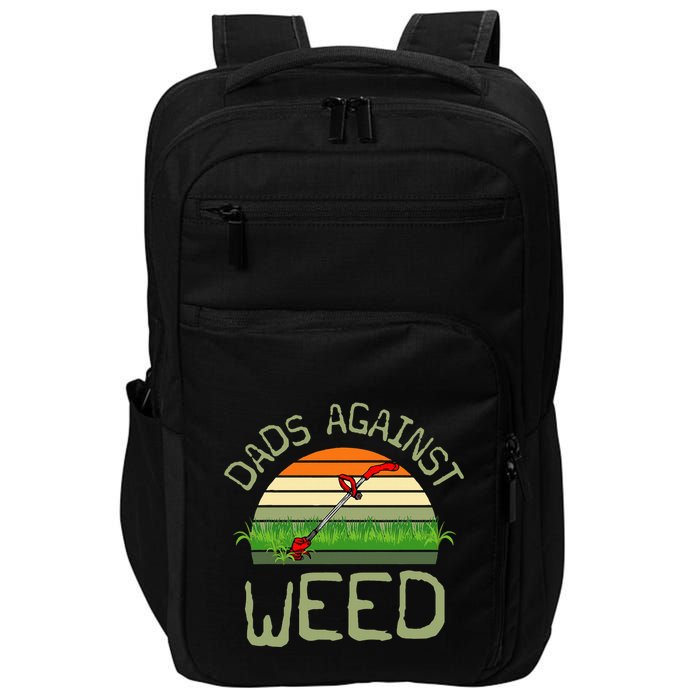 Dads Against Weed Funny Gardening Lawn Mowing FatherS Day Impact Tech Backpack