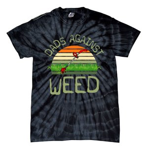 Dads Against Weed Funny Gardening Lawn Mowing FatherS Day Tie-Dye T-Shirt