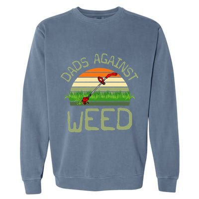Dads Against Weed Funny Gardening Lawn Mowing FatherS Day Garment-Dyed Sweatshirt