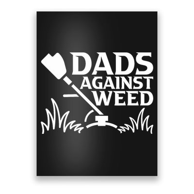 Dads Against Weed | Gardening Dad Joke Lawn Mowing Funny Dad Poster