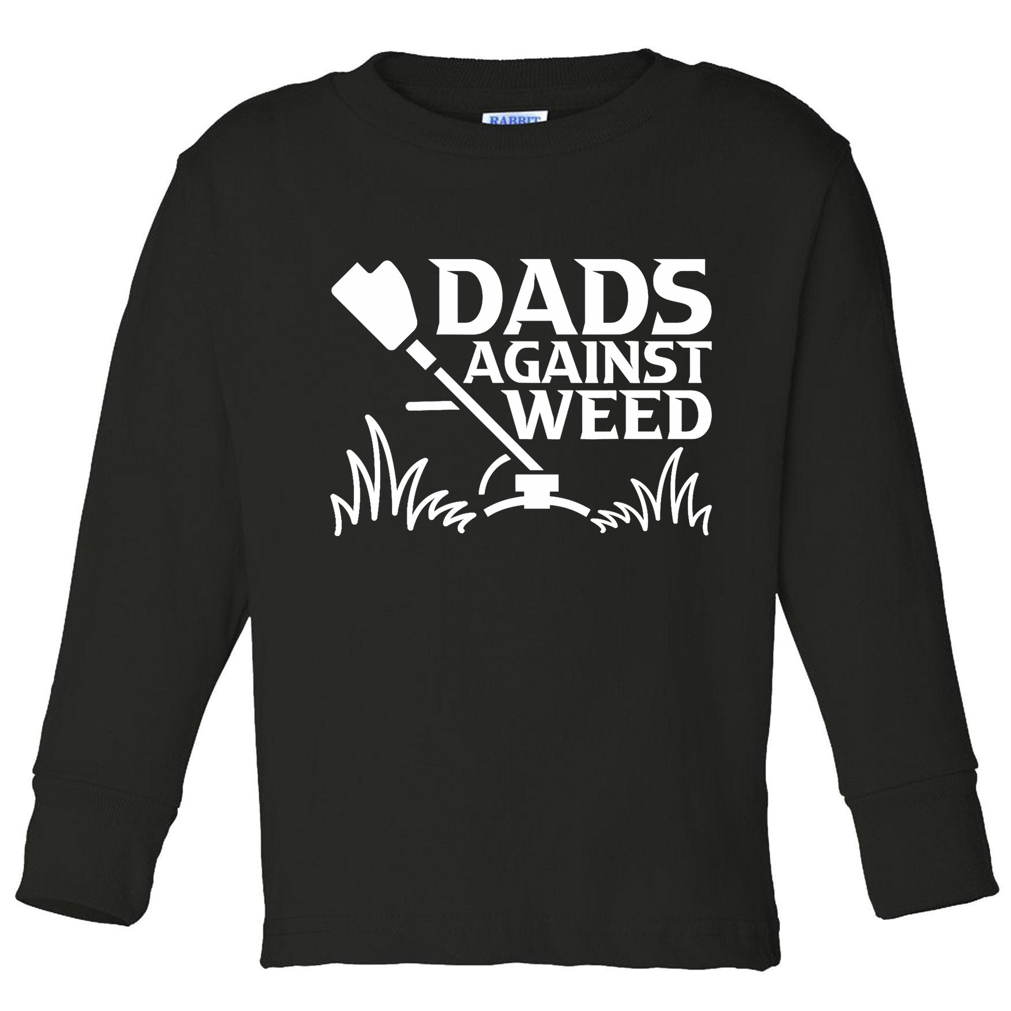 Dads Against Weed | Gardening Dad Joke Lawn Mowing Funny Dad Toddler Long Sleeve Shirt