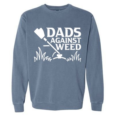 Dads Against Weed | Gardening Dad Joke Lawn Mowing Funny Dad Garment-Dyed Sweatshirt