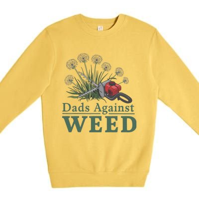 Dads Against Weed Funny Gardening Lawn Mowing Fathers Premium Crewneck Sweatshirt