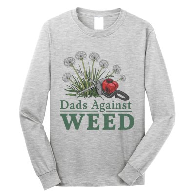 Dads Against Weed Funny Gardening Lawn Mowing Fathers Long Sleeve Shirt