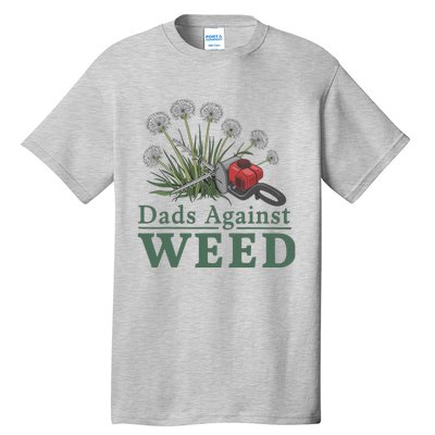 Dads Against Weed Funny Gardening Lawn Mowing Fathers Tall T-Shirt