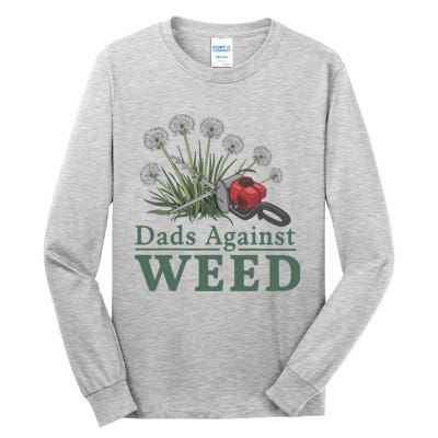 Dads Against Weed Funny Gardening Lawn Mowing Fathers Tall Long Sleeve T-Shirt