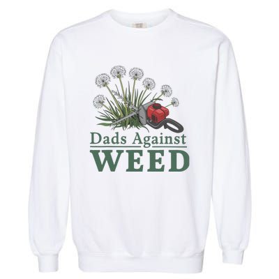 Dads Against Weed Funny Gardening Lawn Mowing Fathers Garment-Dyed Sweatshirt