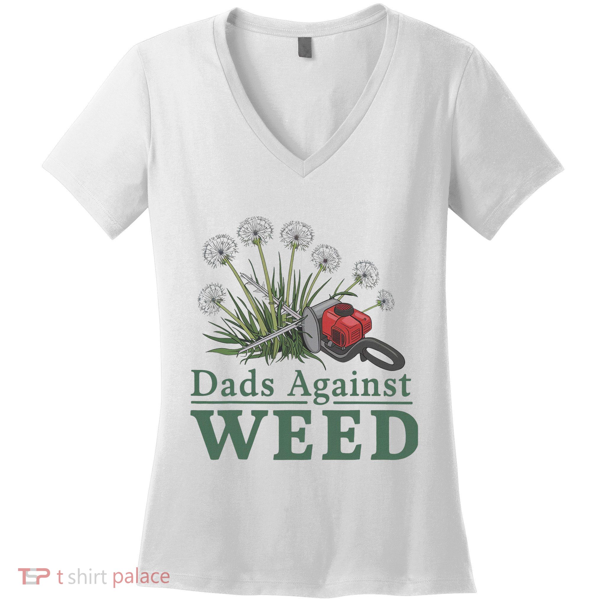 Dads Against Weed Funny Gardening Lawn Mowing Fathers Women's V-Neck T-Shirt