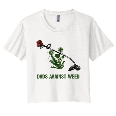 Dads Against Weed Funny Gardening Lawn Mowing Fathers Women's Crop Top Tee