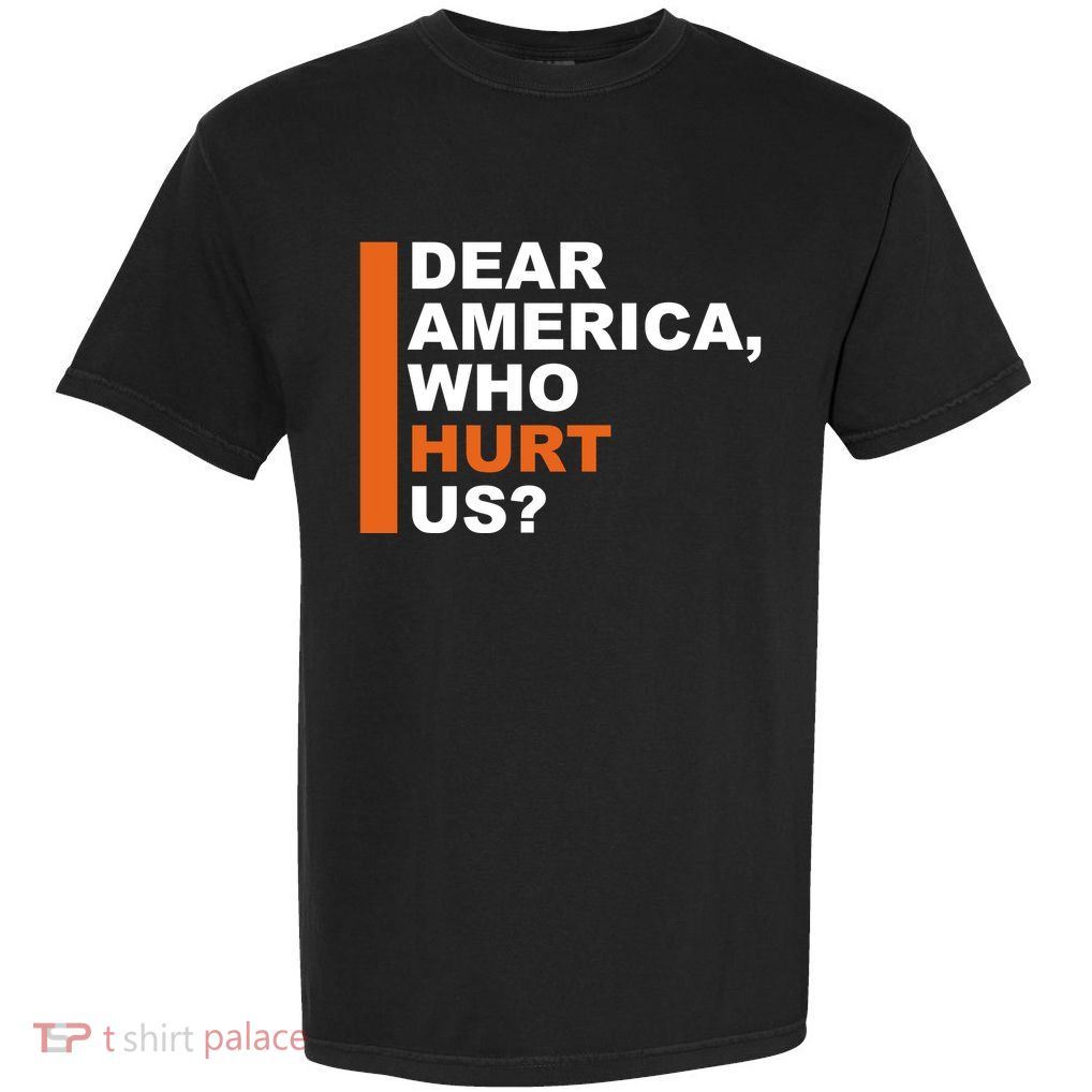 Dear America Who Hurt Us Garment-Dyed Heavyweight T-Shirt