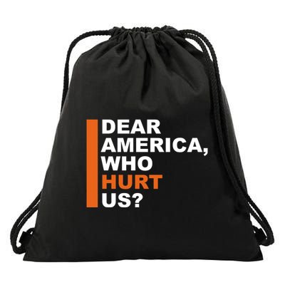 Dear America Who Hurt Us Drawstring Bag