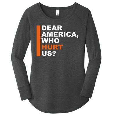 Dear America Who Hurt Us Women's Perfect Tri Tunic Long Sleeve Shirt