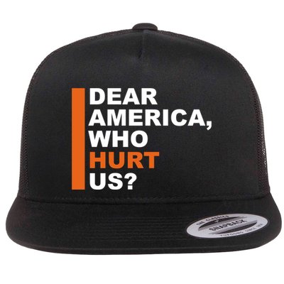 Dear America Who Hurt Us Flatbill Hat