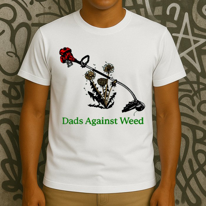 Dads Against Weed Funny Gardening Lawn Mowing Fathers T-Shirt