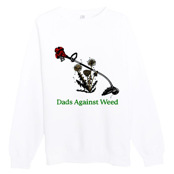 Dads Against Weed Funny Gardening Lawn Mowing Fathers Premium Crewneck Sweatshirt