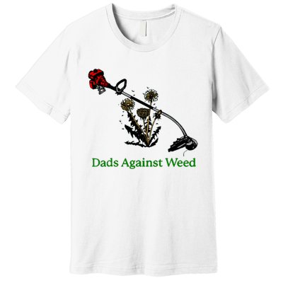 Dads Against Weed Funny Gardening Lawn Mowing Fathers Premium T-Shirt