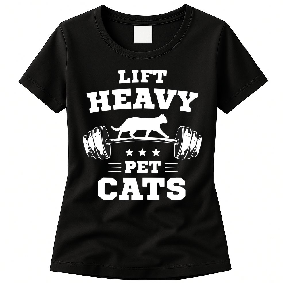Deadlifts And Weights Or Gym For Lift Heavy. Pet Cats. Womens T-Shirt
