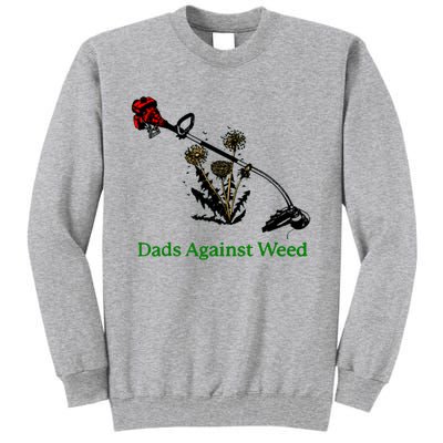 Dads Against Weed Funny Gardening Lawn Mowing Fathers Tall Sweatshirt