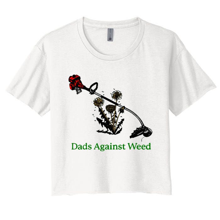 Dads Against Weed Funny Gardening Lawn Mowing Fathers Women's Crop Top Tee