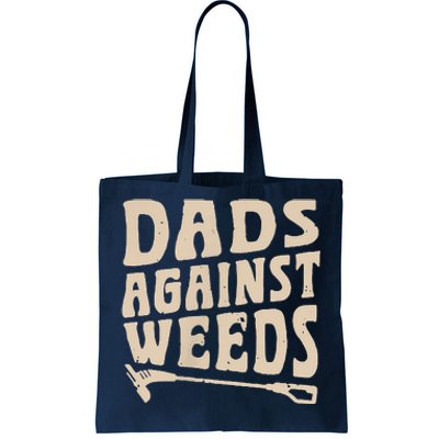 Dads Against Weeds Weed Cutter Weed Whacker Dad Tote Bag