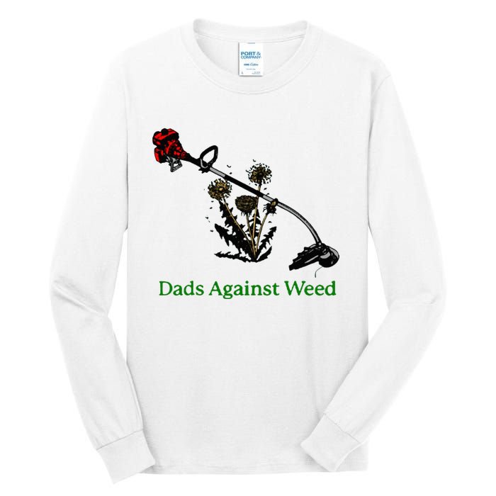 Dads Against Weed Funny Gardening Lawn Mowing Fathers Tall Long Sleeve T-Shirt