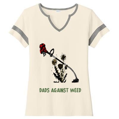 Dads Against Weed Funny Gardening Lawn Mowing Fathers Ladies Halftime Notch Neck Tee