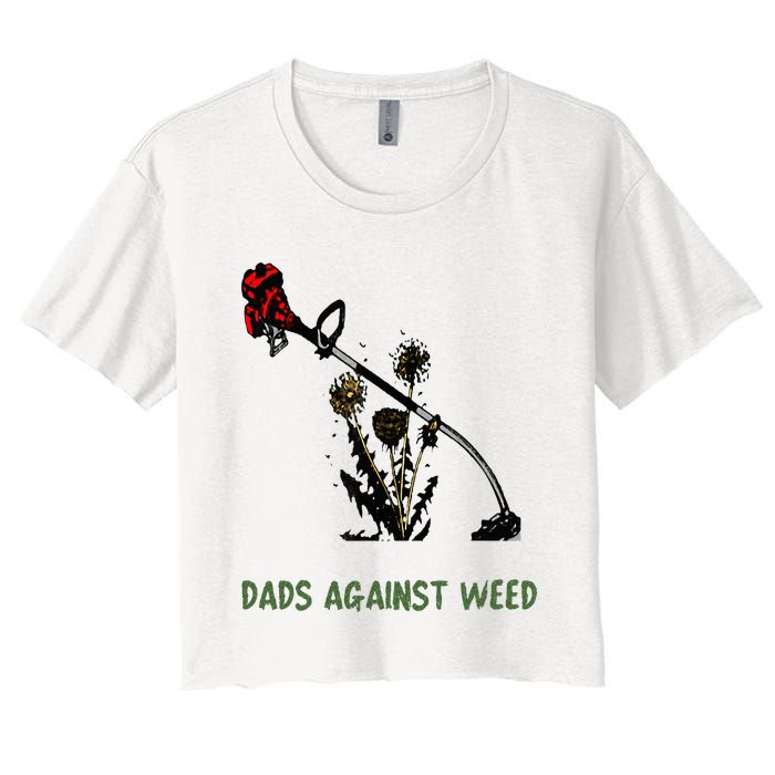 Dads Against Weed Funny Gardening Lawn Mowing Fathers Women's Crop Top Tee