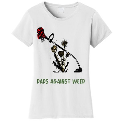 Dads Against Weed Funny Gardening Lawn Mowing Fathers Women's T-Shirt