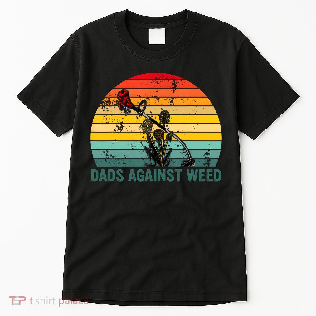 Dads Against Weed Funny Gardening Lawn Mowing Fathers Tall T-Shirt