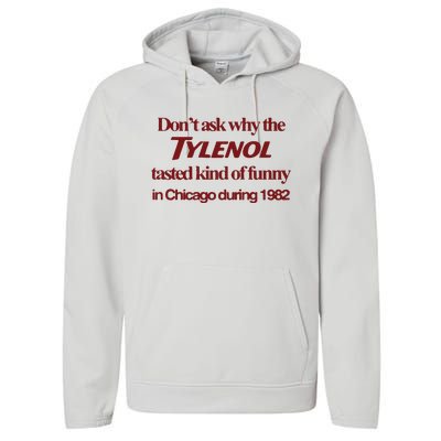 Don’t Ask Why The Tylenol Tasted Kind Of Funny In Chicago During 1982 Performance Fleece Hoodie