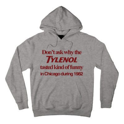 Don’t Ask Why The Tylenol Tasted Kind Of Funny In Chicago During 1982 Tall Hoodie