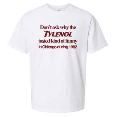 Don’t Ask Why The Tylenol Tasted Kind Of Funny In Chicago During 1982 Sueded Cloud Jersey T-Shirt