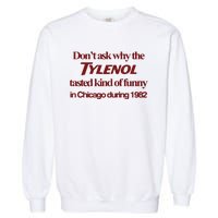 Don’t Ask Why The Tylenol Tasted Kind Of Funny In Chicago During 1982 Garment-Dyed Sweatshirt