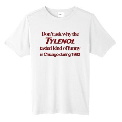 Don’t Ask Why The Tylenol Tasted Kind Of Funny In Chicago During 1982 Tall Fusion ChromaSoft Performance T-Shirt