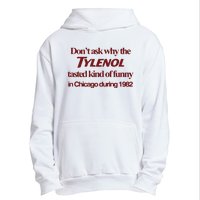 Don’t Ask Why The Tylenol Tasted Kind Of Funny In Chicago During 1982 Urban Pullover Hoodie