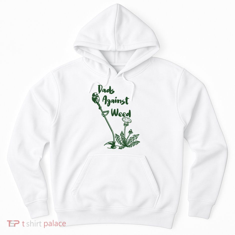 Dads Against Weed Funny Gardening Lawn Mowing Fathers Hoodie