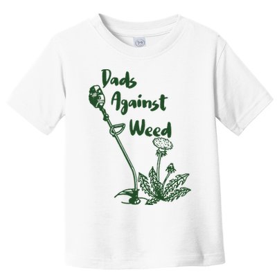 Dads Against Weed Funny Gardening Lawn Mowing Fathers Toddler T-Shirt