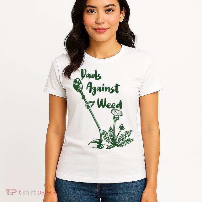 Dads Against Weed Funny Gardening Lawn Mowing Fathers Womens T-Shirt