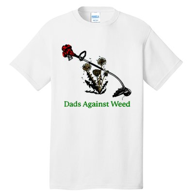 Dads Against Weed Funny Gardening Lawn Mowing Fathers Tall T-Shirt