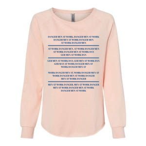 Danger At Work At Work Danger Ger At Work Dan Womens California Wash Sweatshirt