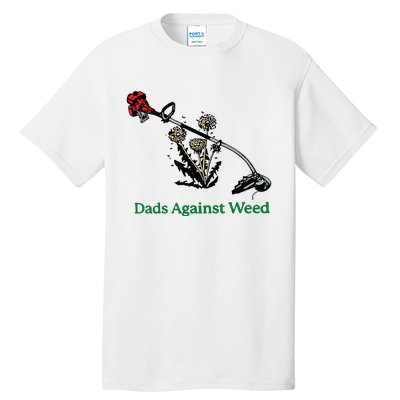 Dads Against Weed Funny Tall T-Shirt