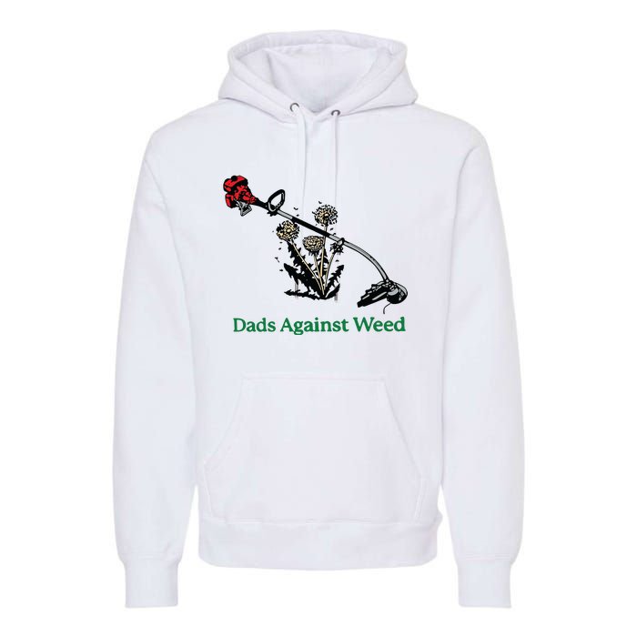 Dads Against Weed Funny Premium Hoodie