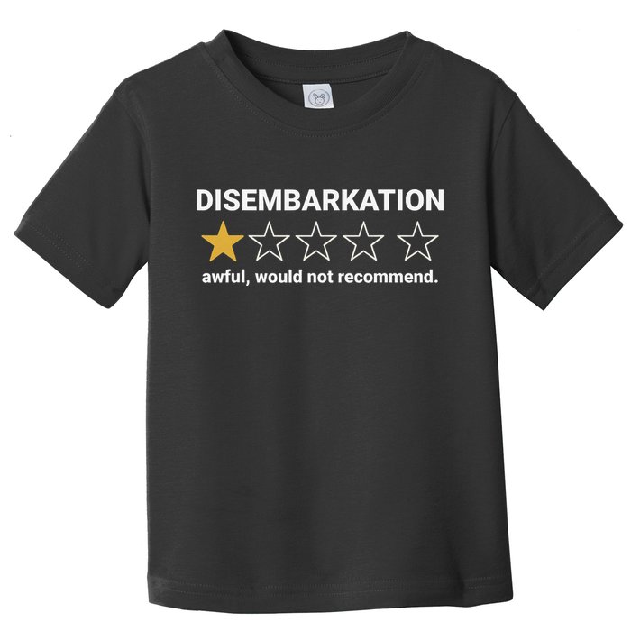 Disembarkation Awful Would Not Recommend Funny Cruise Ship Toddler T-Shirt