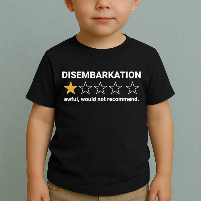 Disembarkation Awful Would Not Recommend Funny Cruise Ship Toddler T-Shirt