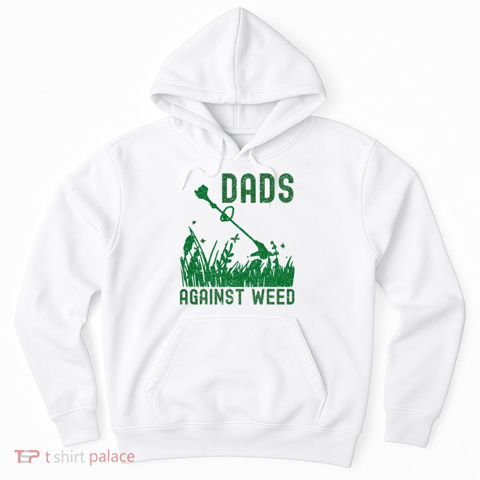 Dads Against Weed Lawn Mowing Hoodie