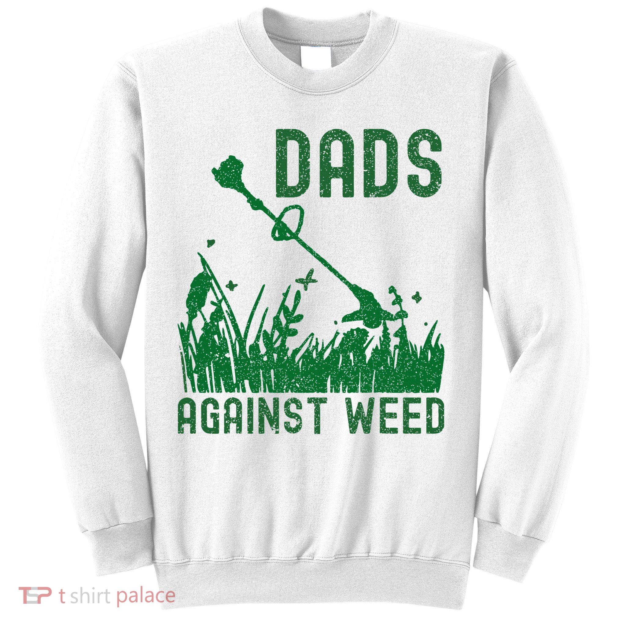 Dads Against Weed Lawn Mowing Sweatshirt