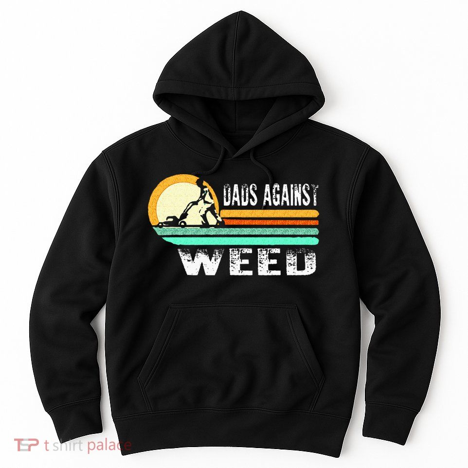 Dads Against Weed Funny Gardening Lawn Mowing Lawn Mower Men Hoodie